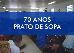 70 Anos Prato de Sopa – Casa dos Pobres