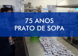 75 Anos Prato de Sopa – Casa dos Pobres